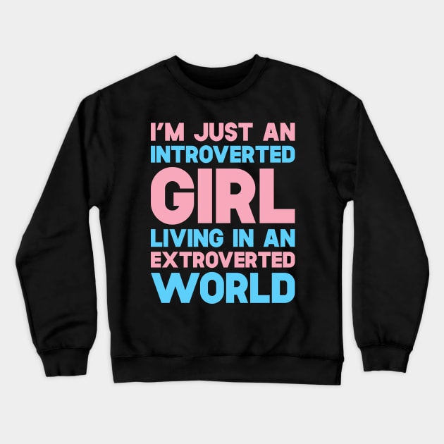 I'm Just An Introverted Girl Living In An Extroverted World Crewneck Sweatshirt by SusurrationStudio